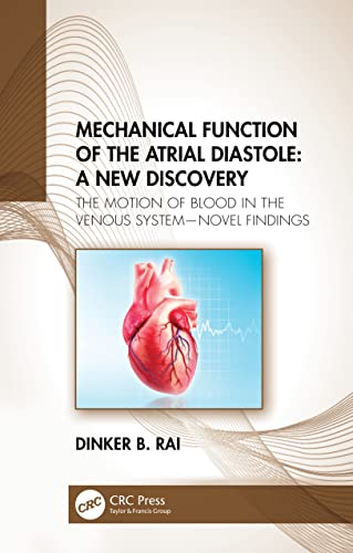 Mechanical Function of the Atrial Diastole: A New Discovery: The Motion of Blood in the Venous System―Novel Findings  Edition (PDF Instant Download)