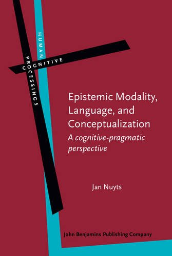 Epistemic Modality, Language, and Conceptualization: A Cognitive-Pragmatic Perspective (Human Cognitive Processing)  Edition (PDF Instant Download)