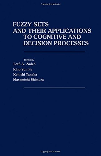 Fuzzy Sets and their Applications to Cognitive and Decision Processes. Proceedings of the US–Japan Seminar on Fuzzy Sets and their Applications, Held at the University of California, Berkeley, California, July 1–4, 1974 First Edition (PDF Instant Download)