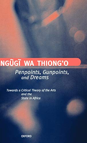 Penpoints, Gunpoints, and Dreams: Towards a Critical Theory of the Arts and the State in Africa 1 Edition (PDF Instant Download)