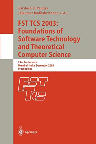 FST TCS 2003: Foundations of Software Technology and Theoretical Computer Science: 23rd Conference, Mumbai, India, December 15-17, 2003. Proceedings 1 Edition (PDF Instant Download)