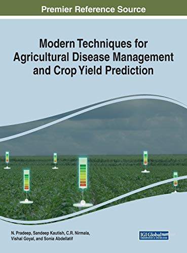 Modern Techniques for Agricultural Disease Management and Crop Yield Prediction  Edition (PDF Instant Download)