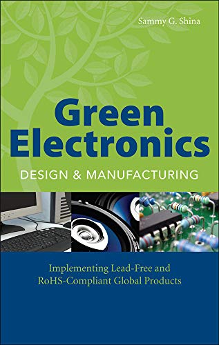 Green Electronics Design and Manufacturing: Implementing Lead-Free and RoHS Compliant Global Products 1 Edition (PDF Instant Download)