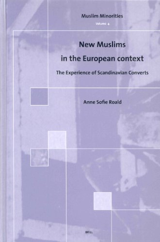 New Muslims in the European Context: The Experience of Scandinavian Converts (Muslim Minorities, V. 4) (Muslim Minorities, V. 4)  Edition (PDF Instant Download)