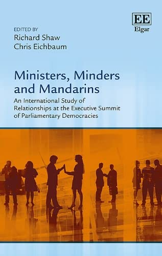 Ministers, Minders and Mandarins: An International Study of Relationships at the Executive Summit of Parliamentary Democracies  Edition (PDF Instant Download)