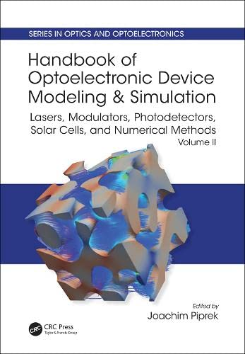 Handbook of Optoelectronic Device Modeling and Simulation: Lasers, Modulators, Photodetectors, Solar Cells, and Numerical Methods Volume 2 1 Edition (PDF Instant Download)