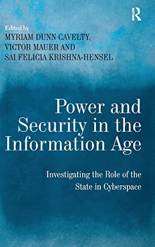 Power and security in the information age: investigating the role of the state in cyberspace 1 Edition (PDF Instant Download)