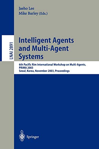 Intelligent Agents and Multi-Agent Systems: 6th Pacific Rim International Workshop on Multi-Agents, PRIMA 2003, Seoul, Korea, November 7-8, 2003. Proceedings 1 Edition (PDF Instant Download)