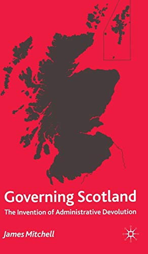 Governing Scotland: The Invention of Administrative Devolution  Edition (PDF Instant Download)