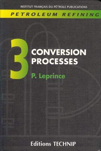 PETROLEUM REFINING V.3: Conversion Processes (Publication IFP)  Edition (PDF Instant Download)