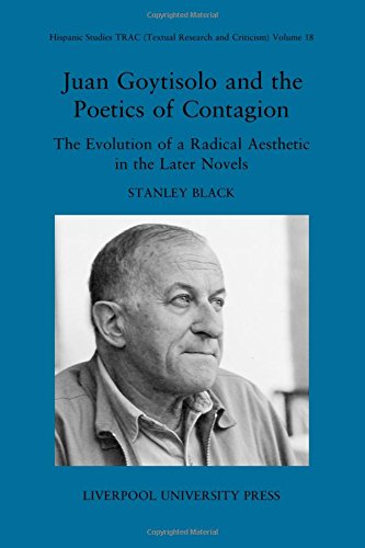 Juan Goytisolo and the Poetics of Contagion: The Evolution of a Radical Aesthetic in the Later Novels (Hispanic Studies TRAC)  Edition (PDF Instant Download)