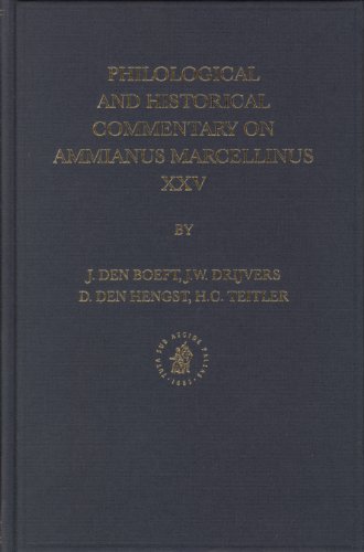 Philological and Historical Commentary on Ammianus Marcellinus XXV (Philological and Historical Commentary on Ammianus Marcellin)  Edition (PDF Instant Download)