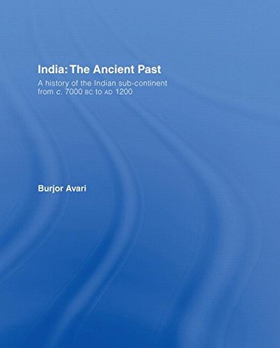 India: The Ancient Past: A History of the Indian Sub-Continent from c. 7000 BC to AD 1200  Edition (PDF Instant Download)
