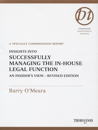 Insights into Successfully Managing the In-house Legal Function (Thorogood Professional Insights) 3rd Edition (PDF Instant Download)
