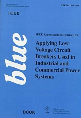IEEE Recommended Practice for Applying Low-Voltage Circuit Breakers Used in Industrial and Commercia: (IEEE Blue Book) (The IEEE color book series: Blue book)  Edition (PDF Instant Download)