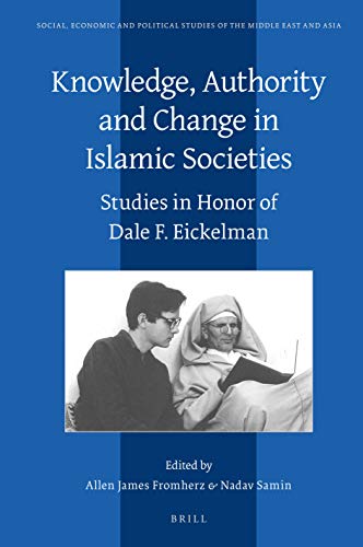 Knowledge, Authority and Change in Islamic Societies: Studies in Honor of Dale F. Eickelman  Edition (PDF Instant Download)
