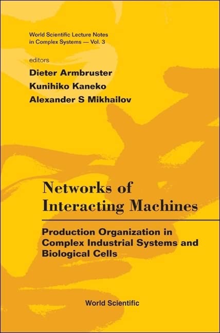 Networks of Interacting Machines: Production Organization in Complex Industrial Systems And Biological Cells (World Scientific Lecture Notes in Complex Systems)  Edition (PDF Instant Download)