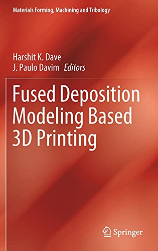 Fused Deposition Modeling Based 3D Printing (Materials Forming, Machining and Tribology) 1st ed. 2021 Edition (PDF Instant Download)