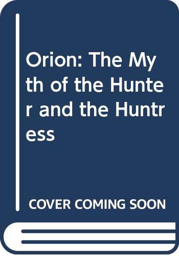 Orion: The Myth of the Hunter and the Huntress (University of California Publications in Classical Studies) First Edition (PDF Instant Download)