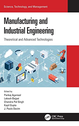 Manufacturing and Industrial Engineering: Theoretical and Advanced Technologies (Science, Technology, and Management) 1 Edition (PDF Instant Download)