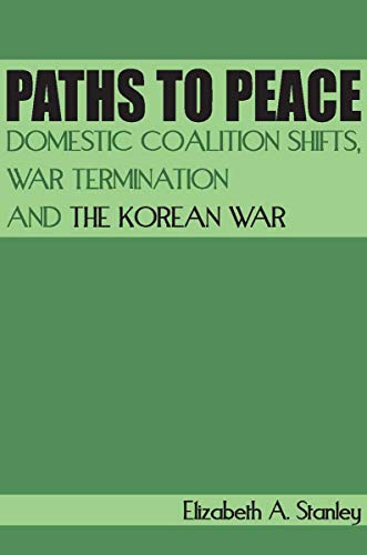 Paths to Peace: Domestic Coalition Shifts, War Termination and the Korean War  Edition (PDF Instant Download)