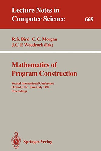 Mathematics of Program Construction: Second International Conference, Oxford, U.K., June 29 – July 3, 1992 Proceedings 1 Edition (PDF Instant Download)