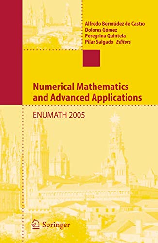 Numerical Mathematics and Advanced Applications: Proceedings of ENUMATH 2005 the 6th European Conference on Numerical Mathematics and Advanced Applications, Santiago de Compostela, Spain, July 2005 1 Edition (PDF Instant Download)