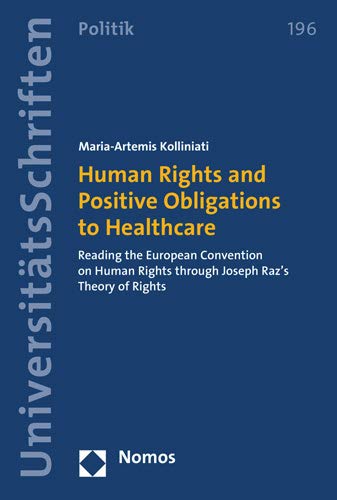 Human Rights and Positive Obligations to Healthcare: Reading the European Convention on Human Rights Through Joseph Raz's Theory of Rights (Nomos Universitatsschriften - Politik)  Edition (PDF Instant Download)