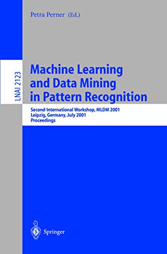 Machine Learning and Data Mining in Pattern Recognition: Second International Workshop, MLDM 2001 Leipzig, Germany, July 25–27, 2001 Proceedings 1 Edition (PDF Instant Download)