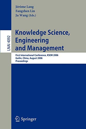 Knowledge Science, Engineering and Management: First International Conference, KSEM 2006, Guilin, China, August 5-8, 2006. Proceedings 1 Edition (PDF Instant Download)