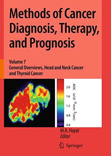 Methods of Cancer Diagnosis, Therapy, and Prognosis, Volume 7: General Overviews, Head and Neck Cancer and Thyroid Cancer 1st Edition. Edition (PDF Instant Download)