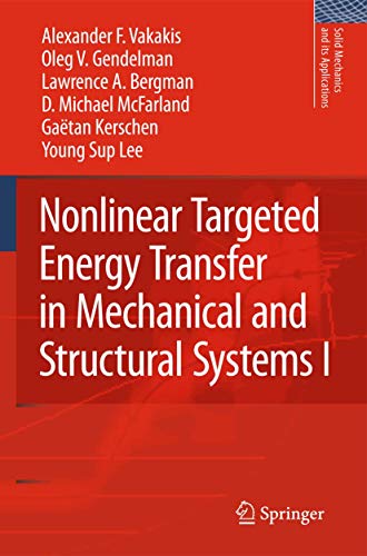 Nonlinear Targeted Energy Transfer in Mechanical and Structural Systems (Solid Mechanics and Its Applications) 1 Edition (PDF Instant Download)
