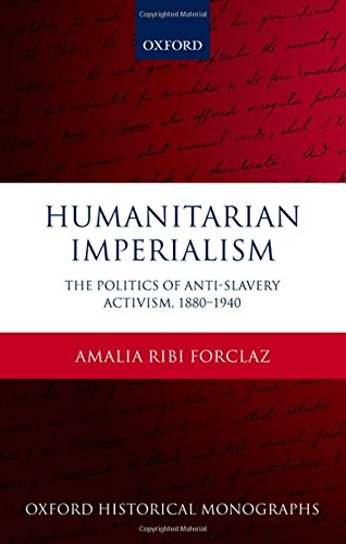 Humanitarian Imperialism: The Politics of Anti-Slavery Activism, 1880-1940 1 Edition (PDF Instant Download)