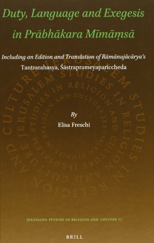 Duty, Language and Exegesis in Prābhākara Mīmāṃsā: Including an Edition and Translation of Rāmānujācārya’s Tantrarahasya, Śāstraprameyapariccheda  Edition (PDF Instant Download)