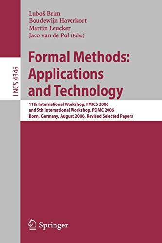 Formal Methods: Applications and Technology: 11th International Workshop on Formal Methods for Industrial  Critical Systems, FMICS 2006, and 5th  International ...   Programming and Software Engineering) 1 Edition (PDF Instant Download)