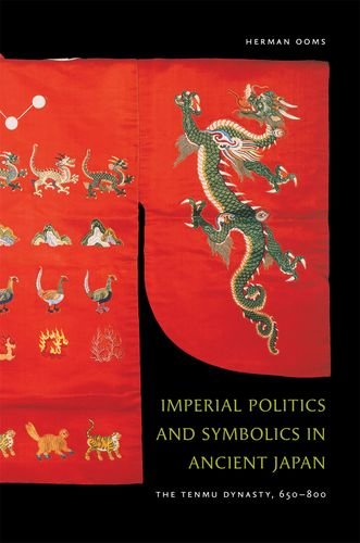 Imperial Politics and Symbolics in Ancient Japan: The Tenmu Dynasty, 650-800 1 New Edition (PDF Instant Download)