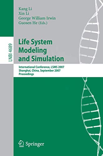 Life System Modeling and Simulation: International Conference on Life System Modeling, and Simulation, LSMS 2007, Shanghai, China, September 14-17, 2007. Proceedings 1 Edition (PDF Instant Download)