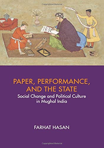 Paper, Performance, and the State : Social Change and Political Culture in Mughal India: Social Change and Political Culture in Mughal India  Edition (PDF Instant Download)