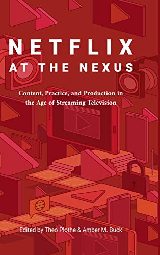 Netflix At The Nexus: Content, Practice, And Production In The Age Of Streaming Television 1st Edition Edition (PDF Instant Download)