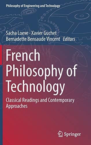 French Philosophy of Technology: Classical Readings and Contemporary Approaches 1st ed. 2018 Edition (PDF Instant Download)