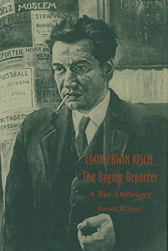 Egon Erwin Kisch, the Raging Reporter: A Bio-anthology illustrated Edition (PDF Instant Download)
