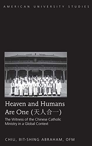 Heaven and Humans Are One (天人合一): The Witness of the Chinese Catholic Ministry in a Global Context  Edition (PDF Instant Download)