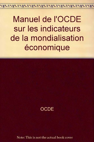 Mesurer la Mondialisation Manuel de l’Ocde Sur les Indicateurs de la Mondialisation Conomique.  Edition (PDF Instant Download)