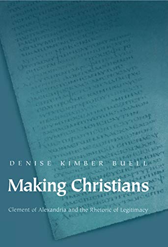 Making Christians Clement of Alexandria and the Rhetoric of Legitimacy  Edition (PDF Instant Download)