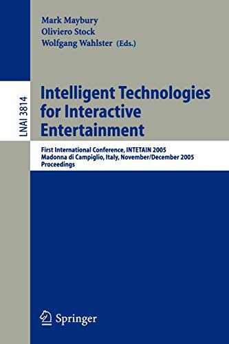 Intelligent Technologies for Interactive Entertainment: First International Conference, INTETAIN 2005, Madonna di Campaglio, Italy, November 30 -  1 Edition (PDF Instant Download)