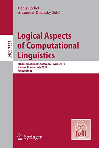 Logical Aspects of Computational Linguistics: 7th International Conference, LACL 2012, Nantes, France, July 2-4, 2012. Proceedings 1 Edition (PDF Instant Download)