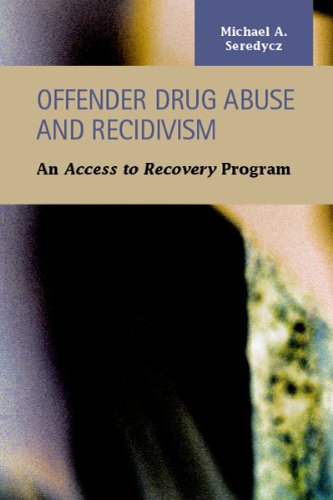 Offender Drug Abuse and Recidivism: An Access to Recovery Program  Edition (PDF Instant Download)
