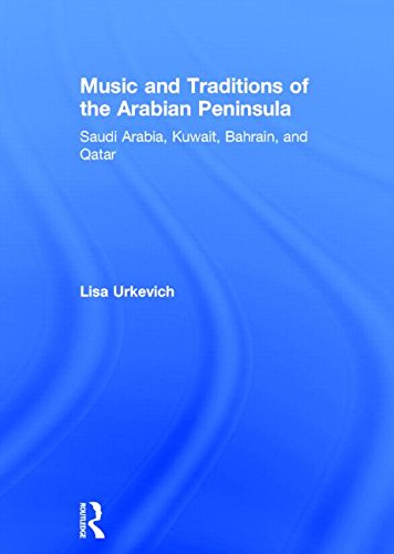 Music and Traditions of the Arabian Peninsula: Saudi Arabia, Kuwait, Bahrain, and Qatar 1° Edition (PDF Instant Download)
