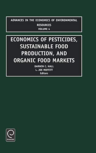 Economics of Pesticides, Sustainable Food Production, and Organic Food Markets (Advances in the Economics of Environmental Resources, Volume 4) (Advances ... of Environmental Resources, Volume 4)  Edition (PDF Instant Download)
