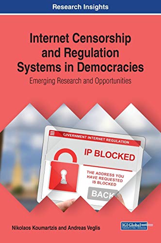 Internet Censorship and Regulation Systems in Democracies: Emerging Research and Opportunities  Edition (PDF Instant Download)
